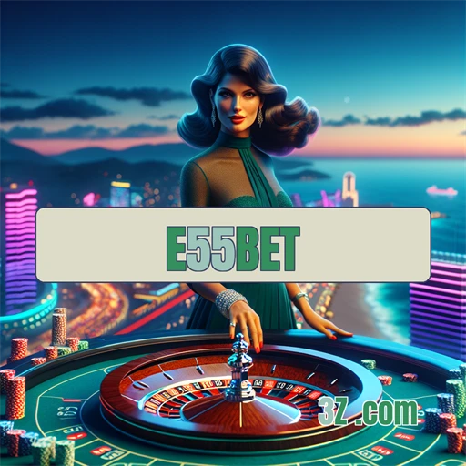 e55bet.com Plataforma Confiável
